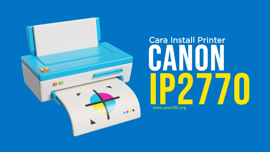 Cara Install Driver Printer Canon IP 2770 Windows