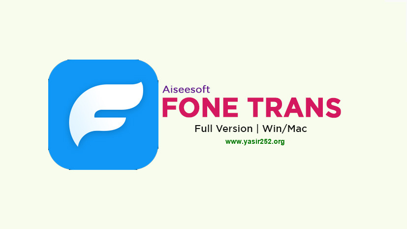 Download Aiseesoft FoneTrans Full Version (Win/Mac)
