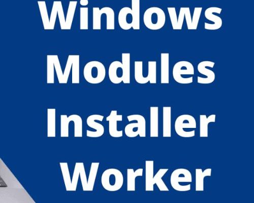 How to Overcome Windows Modules Worker High CPU 100% 2022