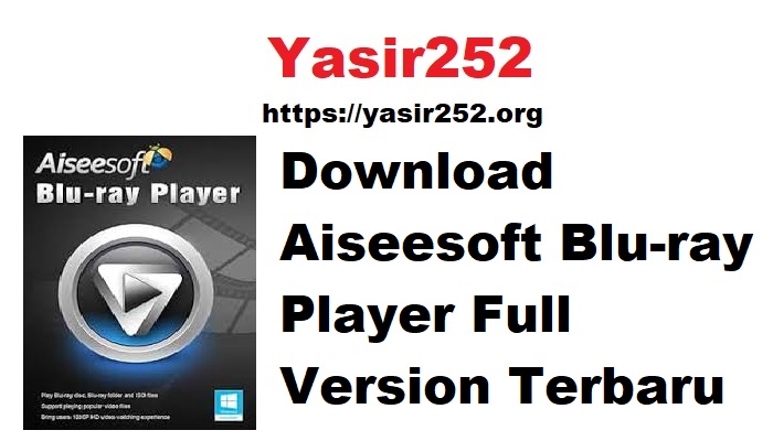 Download Aiseesoft Blu-ray Player Full Version Terbaru