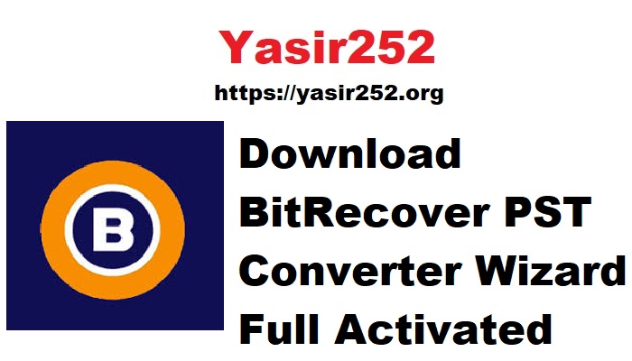 Download BitRecover PST Converter Wizard Full Activated Gratis