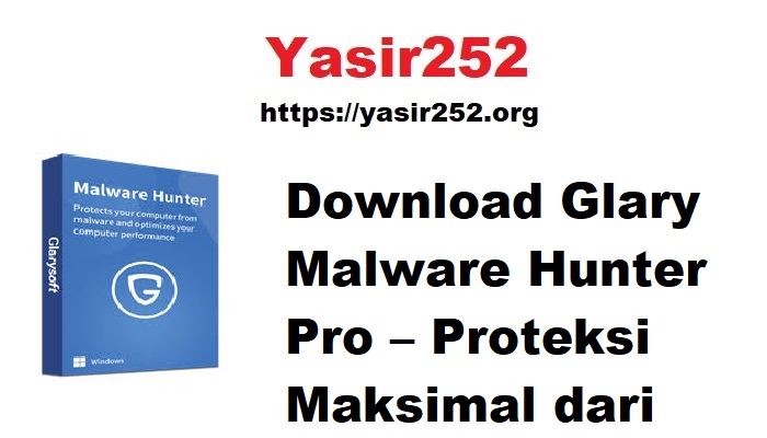 Download Glary Malware Hunter Pro – Proteksi Maksimal dari Ancaman Malware