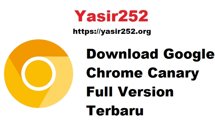 Download Google Chrome Canary Full Version Terbaru