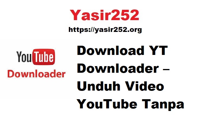 Download YT Downloader – Unduh Video YouTube Tanpa Batas
