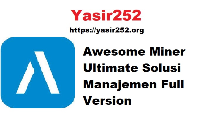 Awesome Miner Ultimate Solusi Manajemen Full Version