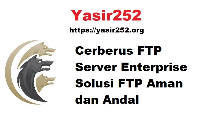 Cerberus FTP Server Enterprise Solusi FTP Aman dan Andal 