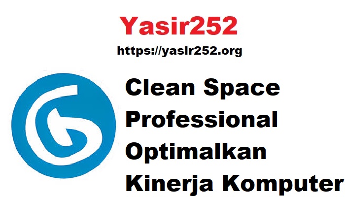 Clean Space Professional Optimalkan Kinerja Komputer Anda