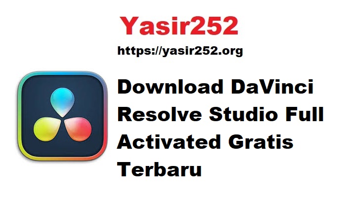 Download DaVinci Resolve Studio Full Activated Gratis Terbaru