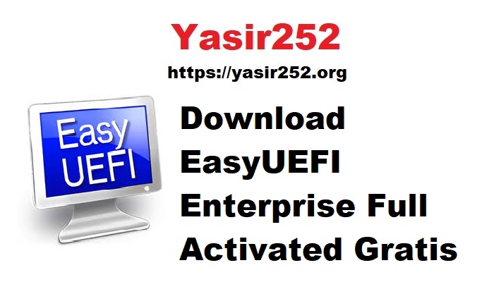 Download EasyUEFI Enterprise Full Activated Gratis