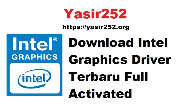 Download Intel Graphics Driver Terbaru Full Activated