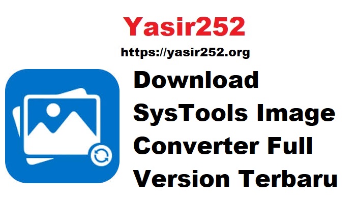 Download SysTools Image Converter Full Version Terbaru