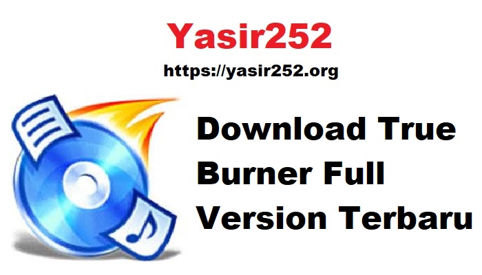 Download True Burner Full Version Terbaru
