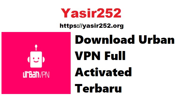 Download Urban VPN Full Version Terbaru