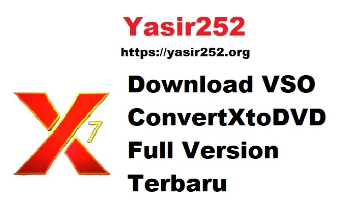 Download VSO ConvertXtoDVD Full Version Terbaru