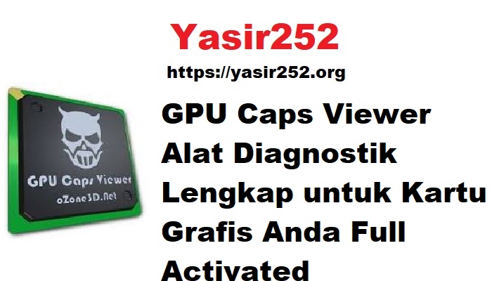 GPU Caps Viewer Alat Diagnostik Lengkap untuk Kartu Grafis Anda Full Activated