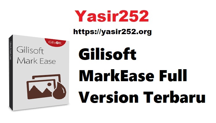 Gilisoft MarkEase Full Version Terbaru
