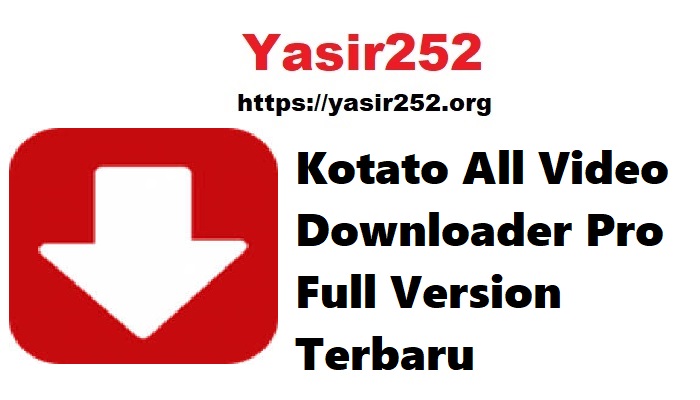 Kotato All Video Downloader Pro Full Version Terbaru