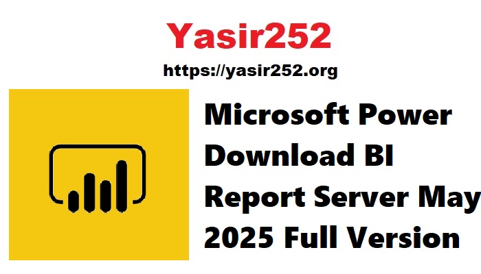 Microsoft Power BI Report Server May 2025 Full Version