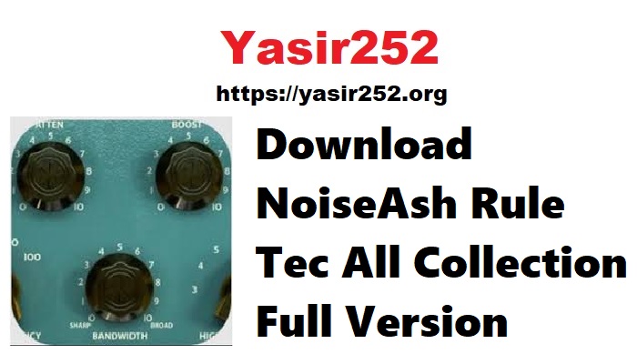 NoiseAsh Rule Tec All Collection Full Version