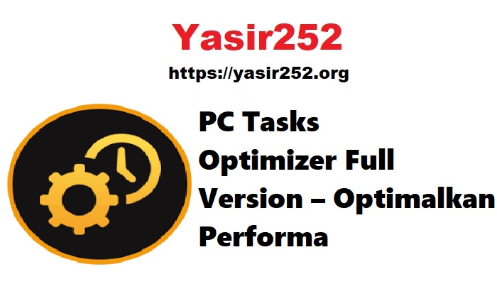 PC Tasks Optimizer Full Version – Optimalkan Performa Windows Tanpa Ribet!