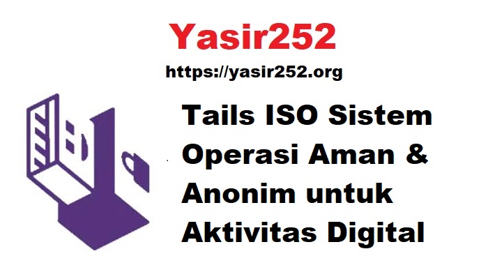 Tails ISO Sistem Operasi Aman & Anonim untuk Aktivitas Digital
