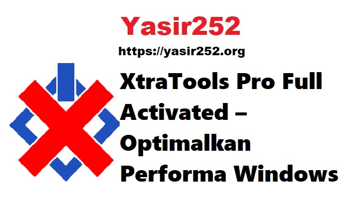 XtraTools Pro Full Activated – Optimalkan Performa Windows 