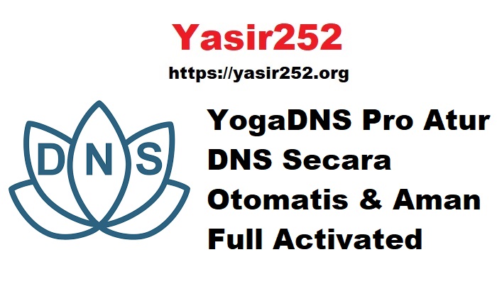 YogaDNS Pro Atur DNS Secara Otomatis & Aman Full Activated