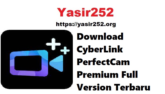 CyberLink PerfectCam Premium Full Version Terbaru