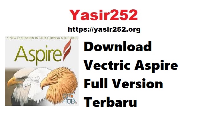 Download Vectric Aspire Full Version Terbaru